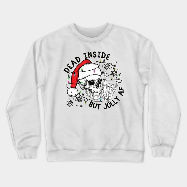 Dead Inside but jolly AF Crewneck Sweatshirt by MZeeDesigns